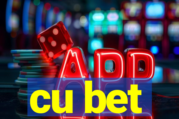 cu bet